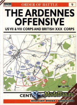 Osprey - Order of Battle 9 - The Ardennes Offensive. US VII & VIII Corps and British XXX Corps: Central Sector