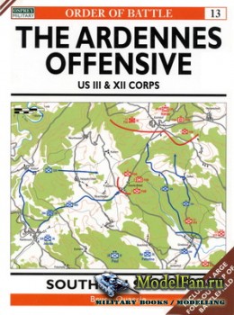 Osprey - Order of Battle 13 - The Ardennes Offensive. US III & XII Corps: S ...