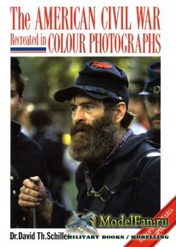 Crowood Press (Europa Militaria Special 1) - The American Civil War Recreated in Colour Photographs