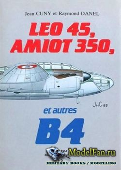 Leo 45, Amiot 350, et autres B4 (Jean Cuny; Raymond Danel)