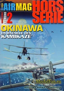 Air Magazine Hors-Serie 2 - Okinawa La Bataille Des "Kamikaze"