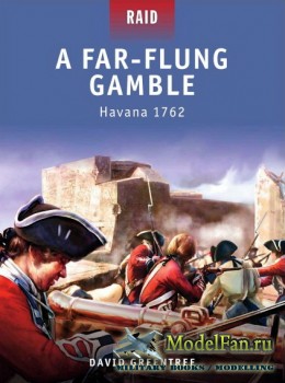 Osprey - Raid 15 - A Far-Flung Gamble. Havana 1762