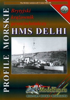 Profile Morskie 40 - Brytyjski Krazownik Przeciwlotniczy HMS Delhi