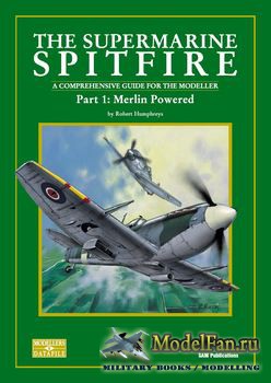The Supermarine Spitfire (Part 1): Merlin Powered (Robert Humphreys)