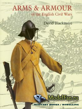 Arms & Armour of the English Civil Wars (David J. Blackmore)