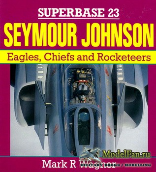 Osprey - Superbase 23 - Seymour Johnson: Eagles, Chiefs and Rocketeers