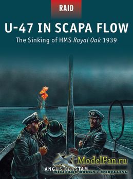 Osprey - Raid 33 - U-47 in Scapa Flow: The Sinking of HMS Royal Oak 1939