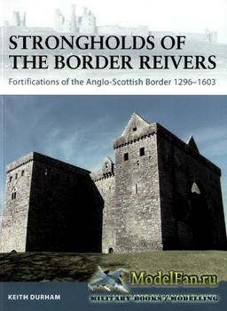 Osprey - Fortress 70 - Strongholds of the Border Reivers. Fortifications of the Anglo-Scottish Border 1296-1603