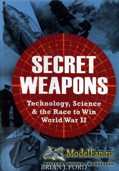 Osprey - General Military - Secret Weapons. Technology, Science & the Race to Win World War II