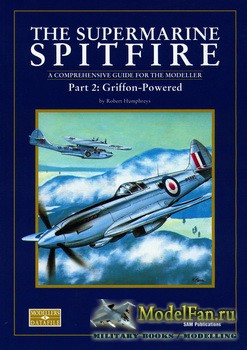 Modellers Datafile 5 (SAM Publications) - The Supermarine Spitfire. Part 2: Griffon-Powered