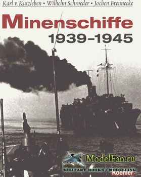Minenschiffe 1939-1945 (Karl v.Kutzleben, Wilhelm Schroeder, Jochen Brennecke)