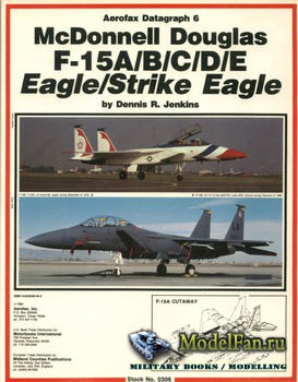 Aerofax Datagraph 6 - McDonnell Douglas F-15A/B/C/D/E Eagle/Strike Eagle