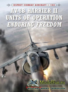 Osprey - Combat Aircraft 104 - AV-8B Harrier II Units of Operation Enduring Freedom
