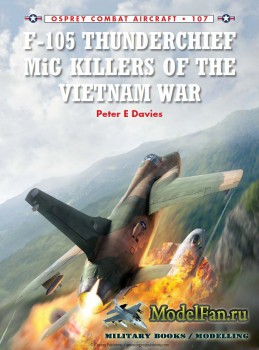 Osprey - Combat Aircraft 107 - F-105 Thunderchief MiG Killers of the Vietna ...