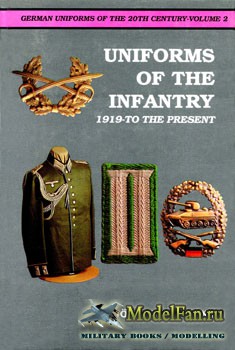 Schiffer Publishing - German Uniforms of the 20th Century, Vol. 2 - Uniforms of the Infantry: 1919 to the Present 