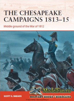 Osprey - Campaign 259 - The Chesapeake Campaigns 1813-15: Middle ground of the War of 1812