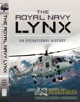 The Royal Navy Lynx: An Operational History (Larry Jeram-Croft)