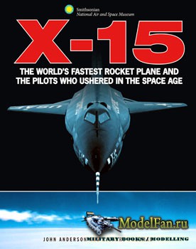 X-15: The World's Fastest Rocket Plane and the Pilots Who Ushered in the Space Age (John Anderson, Richard Passman)