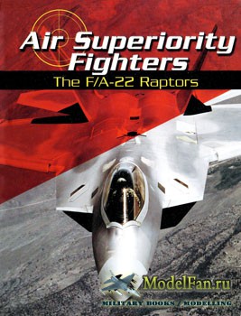 Air Superiority Fighters: The F/A-22 "Raptors" (Michael and Gladys Green)