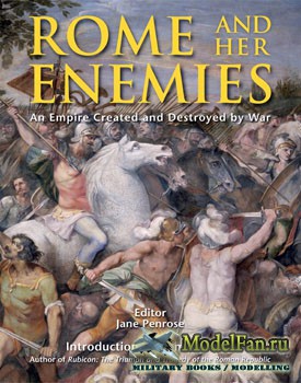 Osprey - General Military - Rome and Her Enemies: An Empire Created and Destroyed by War