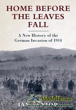 Osprey - General Military - Home Before the Leaves Fall: A New History of the German Invasion of 1914