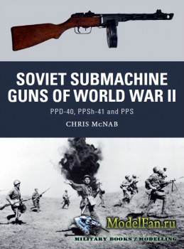 Osprey - Weapon 33 - Soviet Submachine Guns of World War II: PPD-40, PPSh-41 and PPS