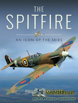 The Spitfire: An Icon of the Skies (Philip Kaplan)