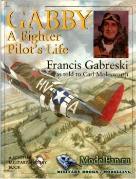 Schiffer Publishing - Gabby: A Fighter Pilots Life