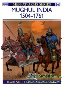 Osprey - Men at Arms 263 - Mughul India 1504-1761