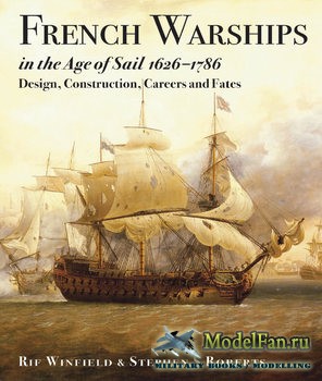 French Warships in the Age of Sail 1626-1786 (Rif Winfield & Stephen S Roberts)