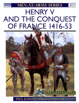 Osprey - Men at Arms 317 - Henry V and the Conquest of France 1416-1453