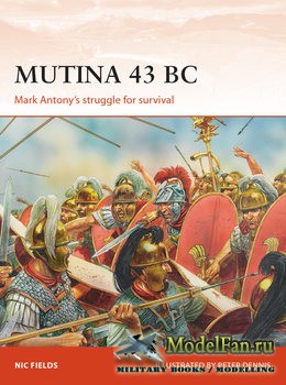 Osprey - Campaign 329 - Mutina 43 BC: Mark Antonys struggle for Survival