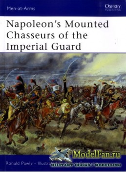 Osprey - Men at Arms 444 - Napoleon's Mounted Chasseurs of the Imperial Gu ...