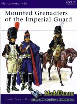 Osprey - Men at Arms 456 - Mounted Grenadiers of the Imperial Guard