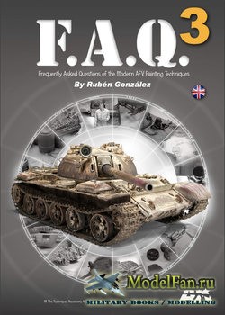 F.A.Q. 3: Frequently Asked Questions of the AFV Painting Techniques (Ruben Gonzalez)