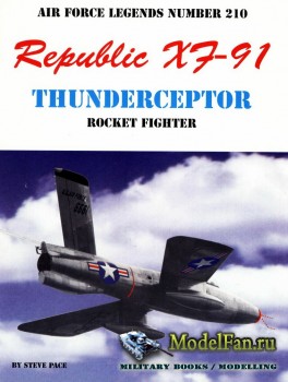 Air Force Legends 210 - Republic F-91 Thunderceptor: Rocket Fighter