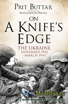 Osprey - General Military - On a Knife's Edge: The Ukraine, November 1942-March 1943