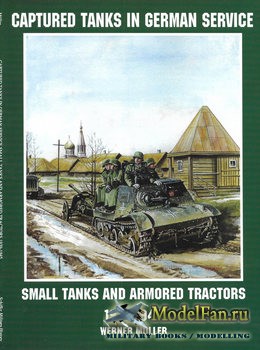 Captured Tanks in German Service: Small Tanks and Armored Tractors 1939-194 ...