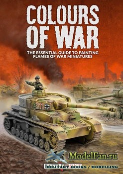 Colours Of War: The Essential Guide To Painting Flames Of War Miniatures (Peter Simunovich)