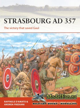 Osprey - Campaign 336 - Strasbourg AD 357: The Victory that Saved Gaul