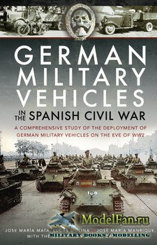 German Military Vehicles in the Spanish Civil War (Jose Maria Mata, Lucas Molina)