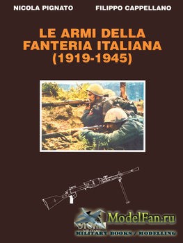 Le Armi Della Fanteria Italiana (1919-1945) (Nicola Pignato, Filippo Cappellano)