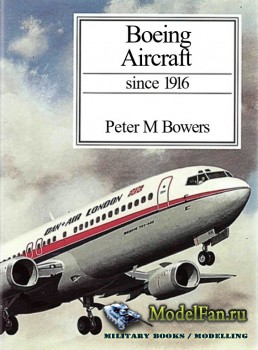 Boeing Aircraft Since 1916 (Peter M. Bowers)