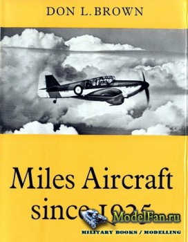Miles Aircraft Since 1925 (Don L. Brown)