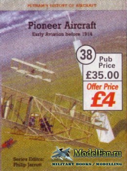 Pioneer Aircraft: Early Aviation to 1914 (Philip Jarrett)