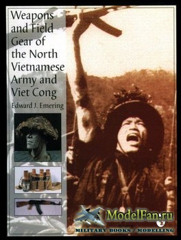 Weapons and Field Gear of the North Vietnamese Army and Viet Cong ( Edward J. Emering)