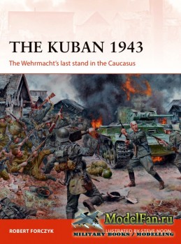 Osprey - Campaign 318 - The Kuban 1943: The Wehrmachts Last Stand in the C ...
