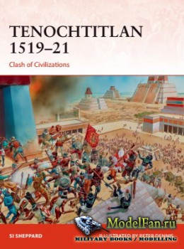 Osprey - Campaign 321 - Tenochtitlan 1519-1521: Clash of Civilizations