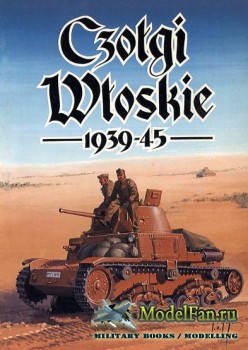Wydawnictwo Militaria - Czolgi Wloskie 1939-1943