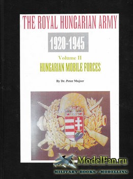 The Royal Hungarian Army 1920-1945 (Volume II) (Peter Mujzer)
